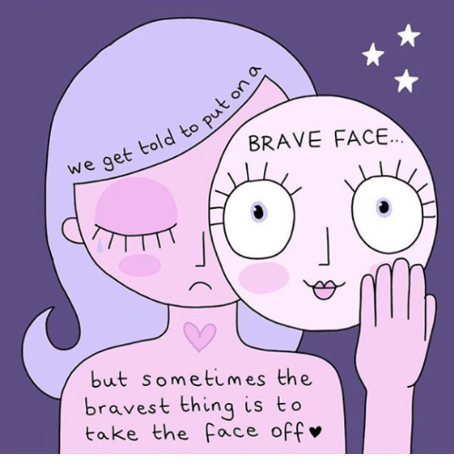 brave-face-we-get-told-to-pux-but-sometimes-the-41317870