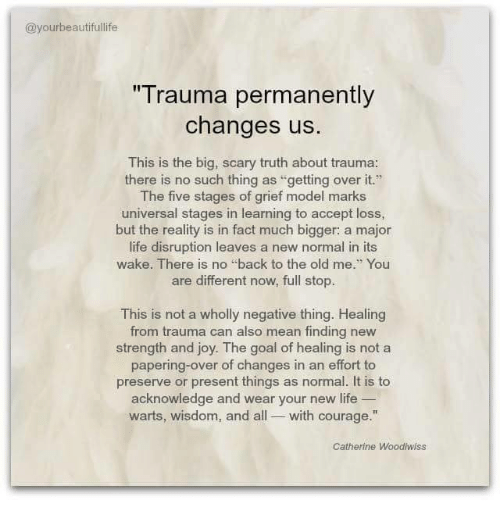 yourbeautifullife-trauma-permanently-changes-us-this-is-the-big-scary-5439699